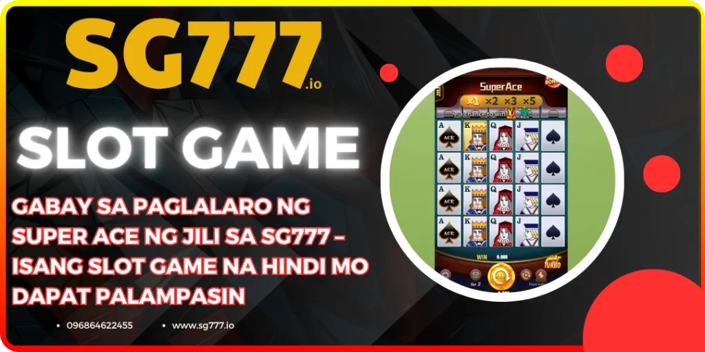 Gabay sa Paglalaro ng Super Ace ng JILI Sg777